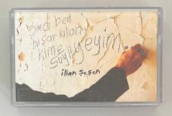 İlhan Şeşen Şimdi Ben Bu Şarkıları Kime Söyliyeyim Kaset (Orijnal Dönem Baskı Kaset)