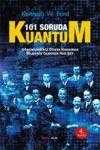 101 Soruda Kuantum : Göremediğiniz Dünya Hakkında Bilmeniz Gereken Her Şey