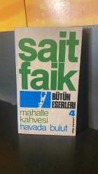 SAİT FAİK ABASIYANIK BÜTÜN ESERLERİ 4 / MAHALLE KAHVESİ - HAVADA BULUT 1994