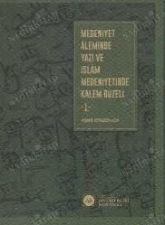 Medeniyet Aleminde Yazı ve İslam Medeniyetinde Kalem Güzeli / 2 Cilt TAKIM - Bez Ciltli