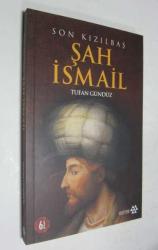 Son Kızılbaş Şah İsmail