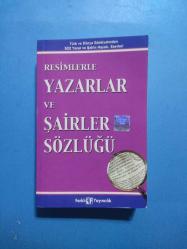 RESİMLERLE YAZARLAR VE ŞAİRLER SÖZLÜĞÜ / TÜRK VE DÜNYA EDEBİYATINDA 522 YAZAR VE ŞAİRİN HAYATI, ESERLERİ