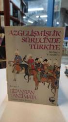 AZ GELİŞMİŞLİK SÜRECİNDE TÜRKİYE - KİTAP:1 BİZANSTAN TANZİMATA