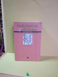 İMKANSIZIN POLİTİKASI -İSYANLA BAĞLANMA ARASINDA ENTELEKTÜEL 2.EL