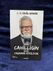 Senin Cahilliğin Benim Yaşamımı Etkiliyor