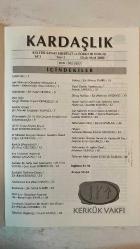 KARDAŞLIK KÜLTÜR SANAT EDEBİYAT VE FOLKLOR DERGİSİ - OCAK-MART 2000 SAYI: 5 NEJDET KOÇAK - ABDULLAH ABDURRAHMAN - ACAR OKAN - SALAH NEVRES - ERŞAT HÜRMÜZLÜ - MEVLÜT ULUĞTEKİN YILMAZ - SADI SOMUNCUOĞLU - OĞUZ ÇETİNOĞLU - FIRAT KIZILTUĞ - AHMET ÇAĞATAY - AL-TAHIR VATTAR - FAHRİ ERSAVAŞ - MAHIR NAKIP - ALİ HÜSEYİNOĞLU ŞAMİL - MUSTAFA KAYABEK - SUPHI SAATÇI - YILMAZ TAHİR - KEMAL ÇAPRAZ - MEHMET YARDIMCI - İZZETTİN KERKÜK - HAŞİM NAHİT ERBİL - ALİ PARLAK - NUSRET MERDAN - MAZHAR EVREN ÇUBUKÇU - MEHMET YILMAZ - NAGAHAN (ORBAY) AKAY - HASAN DEMİRCİ - HABİB HÜRMÜZLÜ - ALİ İHSAN NAQIB - ZİYAT AKKOYUNLU - YAVUZ AKPINAR - AHMET B. ERCİLASUN - HAŞİM KARPUZ - SAİM SAKAOĞLU - ABDÜSSELAM ULUÇAM - YALMAN ARSLAN - KEMAL BEYATLI - AYDİL EROL - RABİA KOCAMAN - DAHLIA NAQIB - ÖMER ÖZTÜRKMEN - SUPHI SALT - RIFAT YOLCU - RIZA DEMİRCİ - ADİL ŞERİF - TÜRKMEN ŞEHİTLERİ - IRAK TÜRKMENİ GENÇLERE MEKTUPLAR - KADRO - KAHRAMANLAR - KÖŞKÜMÜZ - BİZE GÖRE - SEVGİ ÜZERİNE - KERKÜK GÜZELİ  - TAM TAKIM EKSİKSİZ 64 SAYFA