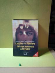LATİFE VE FİKRİYE / İKİ AŞK ARASINDA ATATÜRK(ATATÜRK'ÜN YAVERİ SALİH BOZOK ANLATIYOR) 2.EL