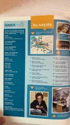 İSMEK HABER BÜLTENİ İSTANBUL BÜYÜKŞEHİR BELEDİYESİ DERGİSİ - SAYI: 10 KADİR TOPBAŞ - FERRAH ŞARMAN - MEHMET DOĞAN - GÜVEN ÇALIŞKAN - MUHAMMET ALTINTAŞ - ALİ BURHAN EREN - SEMRA ÜNLÜ - UĞUR SEZEN - FATMA YAVUZ - BÜŞRA YURTSEVEN - MELİH SERGEK - MÜCAHİT PAMUKOĞLU - İREM GÜVEN - ABDURRAHMAN TAŞKALE - AHMET DURKAYA - MUSTAFA KESER  İSMEK, BİZDEN SONRAKİ KUŞAKLARIN GELECEĞİNİ HAZIRLIYOR - İSMEK TECRÜBESİNİ BÜTÜN DÜNYA İLE PAYLAŞIYOR - MESLEKİ UZMANLIK MERKEZLERİMİZ İŞ HAYATINA KAPI ARALIYOR - İSMEK'İN DUAYEN HOCALARI KÜLTÜR SANAT BÜYÜK ÖDÜLLERİNİ ALDI - İSMEK SENEGAL'E İLHAM VEREN BİR KURUM - HAYAT BOYU ÖĞRENME GENEL MÜDÜRÜ İSMEK'İ ZİYARET ETTİ - İSMEK'TE İSTEYENE TEMEL İSTEYENE İLERİ SEVİYEDE MÜZİK EĞİTİMİ - 81'LİK PEMBE HANIM İSMEK'TE TELKIRMA SANATININ USTASI OLDU - İSMEK KURSLARINDA TANIŞTILAR KENDİ İŞLERİNİN PATRONU OLDULAR - DANİMARKA CPH WEST KOLEJİ'NİN EĞİTİMCİLERİNİ AĞIRLADIK - SAĞLIKLI YAŞAMANIN SIRRI İSMEK SPOR EĞİTİM MERKEZLERİNDE - KURSİYERLERİMİZİ - TAM TAKIM EKSİKSİZ 66 SAYFA