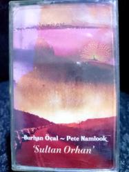 BURHAN ÖCAL PETE NAMLOOK SULTAN ORHAN KASET