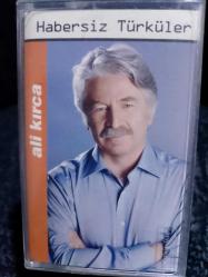 ALİ KIRCA HABERSİZ TÜRKÜLER KASET
