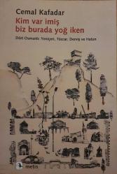 Kim Var İmiş Biz Burada Yoğ İken : Dört Osmanlı : Yeniçeri, Tüccar, Derviş ve Hatun