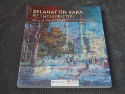 SELAHATTİN KARA RETROSPEKTİFİ SANAT VE YAŞAMIN İZİNDE-- BÜYÜK BOY-AÇILMAMIŞ AMBALAJINDA---SIFIR KİTAPTIR.