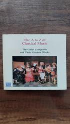 The A to Z of Classical Music - The Great Composers and Their Greatest Works