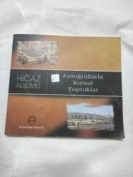 FOTOĞRAFLARLA KUTSAL TOPRAKLAR - HİCAZ ALBÜMÜ