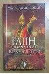 FATİH SULTAN MEHMET VE İSTANBUL'UN FETHİ