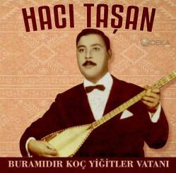 Hacı Taşan -Bura mıdır Koç Yiğitler Vatanı (Plak)