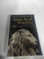 ASLAN KRAL DEĞİLDİR