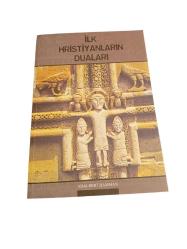 İlk Hristiyanların Duaları = [ Priéres Des Premiers Chrétiens]