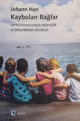 Kaybolan Bağlar : Depresyonun Gerçek Nedenleri ve Beklenmedik Çözümler