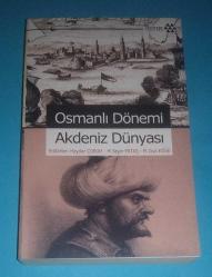 OSMANLI DÖNEMİ AKDENİZ DÜNYASI