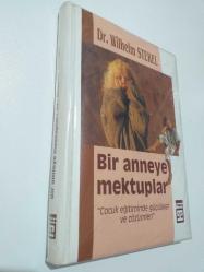 BİR ANNEYE MEKTUPLAR  (Çocuk Eğitiminde Güçlükler Ve Çözümleri)