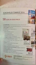 PAROS ÇOK KÜLTÜRLÜ YAŞAM DERGİSİ - TEMMUZ 2016 SAYI: 58  MARIO LEVİ - ETYEN MAHÇUPYAN - JOSHUA BELL - NECİL ÖZGENTÜRK - MILKO PEÇATİKOV - HARRY LENAS - TEOFILIOS TİSİDİS - HARUTYUN ŞANLI - ARISTIDIS VIKETOS - SARKIS PAÇACI  YAŞANMADAN ANLATILAMAZ DİYEN YAZARLARDAN BİRİYİM - TİMARHANE GÜNLERİNİ ANLATIYOR - OSMANLICA YAZILI HAÇKARLARIN SIRRI - AKDENİZ'İN İNCİSİ VENEDİK - İSTANBUL'DAN JOSHUA BELL GEÇTİ - EĞİN ERMENİLERİ - KELDANİ HARFLERİ VE KELDANİLER - BELGESEL YOLCULUĞU - AŞIKLAR ADASI MİLOS - ÇOCUK KAYIP VAKALARI - LENOVO KATLANABİLİR TELEFON - FORD KA+ - BEYOĞLU İFTARI - BEŞİKTAŞ İFTARI - ERKEN EMEKLİLİK - YAZILIMINIZ NASIL OLSUN - BAYLAN'IN SAHİBİNE VEDA - HYE TECH ÇOCUKLAR - DÜNYA İNSANI ZİRVESİ - FELÇLİ HAYVANLARA YÜRÜTEÇ - RÖPORTAJ - BUCKINGHAM POSTASI KRALİÇE ELIZABETH 90 YAŞINDA - MESLEK SEVDALISI MARANGOZ - AMERİKA'DA ÇOCUK OLMAK - MASAL DİYARI - BEŞİKTAŞ PANAYİA RUM KİLİSESİ'NDE İFTAR - YENİKÖY ELEŞTİRİLERİ - TARİHİ OKUL BİNASI - AZİZ BAKİRELER O– TAM TAKIM EKSİKSİZ 228 SAYFA