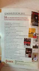 PAROS ÇOK KÜLTÜRLÜ YAŞAM DERGİSİ - OCAK 2015 SAYI: 40  ETYEN MAHÇUPYAN - PAPA FRANCESCO - PATRIK BARTHOLOMEOS - İMPARATORİÇE THEODORA - JULIETTE PVINGAS - TİGRAN HAMASYAN - ANİ SETYAN - SARKIS PAÇACI - RINALDO MARMARA - CUMHURBAŞKANI ERDOĞAN - MAYA PORTAKAL - BAŞEPİSKOPOS ZEKİYAN - LAKİ VINGAS - DAVUTOĞLU - YERVANT BARET MANOK - SEVAN BIÇAKÇI - VIVIENNE BECKER - ARSEN YARMAN - MONİK ERGAN - JULIETTE P. VINGAS - ARTUN MİSKCİYAN - CHARLES DICKENS - TATYANA ÇELİKTOP - BERNA AKSAR - SERDAL ADALI - ÖZGE KOPUZ - POLİN KUYUMCİYAN  BU MÜLKÜN GAYRİMÜSLİM PAŞALARI - 2015’TE SEMBOLLER ÖN PLANDA OLACAK - BULUŞMADAN YANSIYAN KARELER - NİKA İSYANI - AİLEMİZ AVRUPA BİRLİĞİ GİBİ - CAZ MÜZİĞİN ÜNLÜ İSMİ TÜRKİYE’DE - ÇOCUK BİENALİ KÜRATÖRÜ - RUS KRİZİ ENDİŞELENDİRİYOR - YENİ YIL VE YENİ UMUTLAR - İMKANSIZ BİR BİSİKLET - MAHREMİYETİNİZ KİMİN ELİNDE - RUMCA YAZDILAR TÜRKÇE SÖYLEDİLER - VATİKAN BELGELERİNDE ÇANAKKALE - NOEL COŞKUSU - NOEL’İ KUTLADI - ŞEB-I ARUS TÖRENİ - TOKMAĞ– TAM TAKIM EKSİKSİZ 188 SAYFA