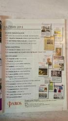 PAROS ÇOK KÜLTÜRLÜ YAŞAM DERGİSİ - HAZİRAN 2013 SAYI: 21  İMROZ - LALE APA - SARKİS ZABUNYAN - ALİN TAŞCİYAN - MATHIEU AMALRIC - VART ŞİGAHER - VAÇE İHMALYAN - KAZAZ ARTİN AMİRA - MERİ ARHANYAN - KORNİLİA ÇEVİK BAYVERTYAN - ÖNDER KAYA - MELODİ ÖZER - ARSEN YARMAN - TURGAY TUNA - LOUISE HEINZ - LOLITA ASİL - ÖZLEM ERTAN - ARÇO KASPARYAN - SEREN ELMAOĞLU - MIGIRDİÇ ARZIVYAN - ROMINA KUYUMCUOĞLU - SERLİ KEÇOĞLU - SELVİN PARUNAKYAN - LIANA YONTAN - LARA MUTLU - VARTAN PAÇACI - LINDA AKYAN ÇETİNKAYA - SEVAN KUTLU - MIGIRDİÇ SERTŞİMŞEK - JAK İHMALYAN - AGOP ÇAK - MURAT KUT - DR. VART ŞİGAHER - ARMEN SARUHANYAN - MONİK ERGAN - SAREM K. ŞEŞETYAN  İMROZ YUVAYA ÇAĞIRIYOR - TÜRK-YUNAN DOSTLUĞU’NA LEZZET KATKISI - BÜYÜKADA’YI FARKLI BİR GÖZLE GEZELİM - MARKASIZ ADAM - OYUNCULARI VAR EDEN YÖNETMENLER - ERMENİ EDEBİYATININ ÖNDE GELEN İSMİ - EVİMİZDE İKİ ÇOCUK VARDI - OSMANLI HAZİNESİ - DOLU DOLU YAŞANMIŞ BİR ÖMÜR - PRENS ADALARI TARİHİ - THE GATES OF CONSTANTINOPLE - ER– TAM TAKIM EKSİKSİZ 188 SAYFA