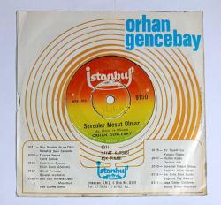 ORHAN GENCEBAY, BENİDE ALLAH YARATTI -SEVENLER MESUT OLMAZ,NADİR 45 DEVİRLİ PLAK 10/8 KONDİSYONDA