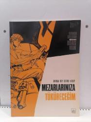 Mezarlarınıza Tüküreceğim