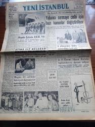 Yeni İstanbul Gazetesi - Turkish Newspaper - 30 Ağustos 1953 - çalköy'den Atlantik paktı'na yazan Mustafa Nermi Başmakale - 30 Ağustos Zafer Bayramı'nın 31. Yılı fotoğraf - Amerika harici ekonomik siyaset komisyonu Başkanı Randall Dün memleketimizden ayrıldı - cumhurbaşkanı Celal Bayar askeri terfi listesini imza ediyor fotoğraf - 5 albayımız daha generalliğe terfi etti - Bulgarlar Mustafa Şentürk isimli subayımızı iade etti - Atina ile Belgrad arasında anlaşmazlık - Kore'de bugün 54 eserimiz Hürriyet'e kavuşuyor - kraliçe Günseli Başar eşiyle birlikte fotoğraf - döner ayna yazan Halide Edip Adıvar Yazı Dizisi - Tahsin Banguoğlunun iddiası ilköğretim davası baltalanmıştır - Galata köprüsünün gelecek senede yol kısmı yenilenecek - İzmir'de tramvaylar kalkıyor - Atatürk heykeli tamir edildi - İran'da umumi af ilan edilecek - Rusya Venedik Film festivali'ne Bir Aşk masalı ile iştirak ediyor - adaylık derdi yazan Baydar Derler - 1954 İtalya modasına dair en son resimli haberler