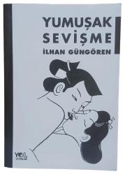 YUMUŞAK SEVİŞME / 1.Baskı