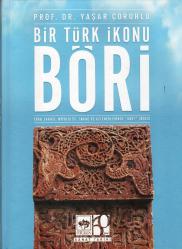 Bir Türk İkonu - Böri / Türk Sanatı, Mitolojisi, İnanç ve Geleneklerinde Kurt İmgesi (KİTAP İKİNCİ ELDİR, LAKİN YENİ/SIFIR GİBİDİR.)