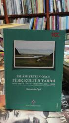 İSLAMİYETTEN ÖNCE TÜRK KÜLTÜR TARİHİ - ORTA ASYA KAYNAK VE BULUNTULARINA GÖRE