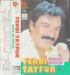 FERDİ TAYFUR BANA DA SÖYLE GELİRSEN
