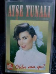 AYŞE TUNALI OLDUMU YA KASET