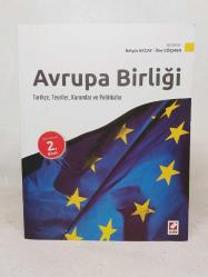 Avrupa Birliği - Tarihçe, Teoriler, Kurumlar ve Politikalar - Güncellenmiş  2. Baskı