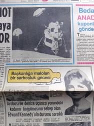 Hürriyet Gazetesi - Turkish Newspaper - 23 Temmuz 1969 - Üç astronot hızla dünyaya yaklaşıyor - Ay böceği Kartalın Aya konmasını gösteren temsili resim - Amerika'da Ay modası bir salgın halini aldı - arabası ile denize uçunca yanındaki kadının boğulmasına sebep olan Edward Kennedy'nin durumu sarsıldı fotoğraflar - Apollo programının gerçekleşmesinde en büyük payı olan Von Braun artık başka dünyalara göç edebiliriz dedi - Apollo 12 Kasım ayında atılacak - karaburun'da komando kampına Başbuğ demeden girilemiyor fotoğraflar - Süleyman Demirel doğu'ya yöneldi - Kürekle Atlantik'i geçti ama başarısını Apollo 11 gölgeledi - Aydan dünyaya faydalı mikropların gelmesi muhtemel - Neşet Ertaş yarın akşam Erzincan spor kulübünde - Tarkan korkunç takip yazan ve çizen Sezgin Burak - İsmail Baykut taziye mesajları - Türk petrolü İtalya'da rafine edilecek - Sovyet Basını Luna 15'ten kısa söz ediyor - 85'lik Ermeni Nişan Harutyan Müslümanlığı kabul ederek sünnet oldu Fotoğraf -  Opon ağrı kesici
