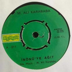 İnönü'ye ağıt - M. Ali KARABABA / Ağıt - 45'lik plak