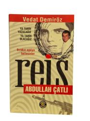 Bırakın eşkiya bellesinler  /  REİS  ABDULLAH  ÇATLI