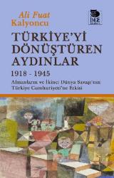 Türkiye'yi Dönüştüren Aydınlar 1918-1945 - Almanların ve İkinci Dünya Savaşı'nın Türkiye Cumhuriyeti'ne Etkisi