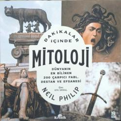 Dakikalar İçinde Mitoloji - Dünyanın En Bilinen 200 Çarpıcı Fabl Destan ve Efsanesi