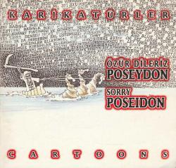 ÖZÜR DİLERİZ POSEYDON / SORRY POSEIDON - KARİKATÜRLER/ CARTOONS