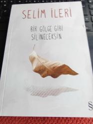 BİR GÖLGE GİBİ SİLİNECEKSİN...