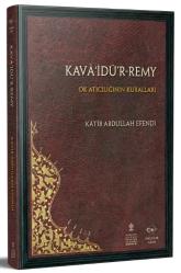 KAVÂİDÜR REMY - Ok Atıcılığının Kuralları (Çeviri Yazı - Sadeleştirme - Gramatikal Dizin/Sözlük - Tıpkıbasım)