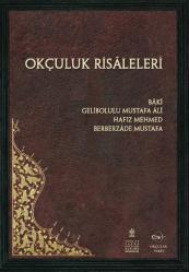 OKÇULUK RİSÂLELERİ - Fezâ’il-i Cihâd / Risâle-i Kavsiyye-i Der-Beyan-ı Tîr-Endâzân... (Çeviri Yazı - Sadeleştirme - Tıpkıbasım)