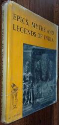 EPICS, MYTHS AND LEGENDS OF INDIA A Comprehensive Survey of the Sacred Lore of the Hindus, Buddhists and Jains Ciltli ve Şömizli