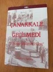 ÇANAKKALE GEÇİLMEDİ ''Yüzbaşı Mehmet Hilmi'' GAZANFER SANLITOP