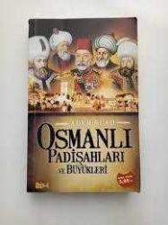 OSMANLI PADİŞAHLARI VE BÜYÜKLERİ - ADEM SUAD -
