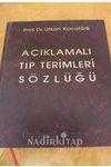 AÇIKLAMALI TIP TERİMLERİ SÖZLÜĞÜ   ( İngilizce, Latince, Grekçe Tıp Terimlerinin Dilimizdeki Açıklamalı  Karşılıkları )